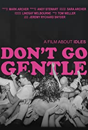 Don’t Go Gentle: A Film About IDLES