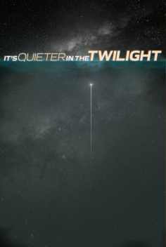 It’s Quieter in the Twilight